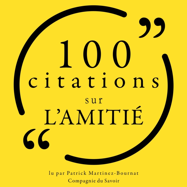 100 citations sur l'amitie : unabridged, eAudiobook MP3 eaudioBook