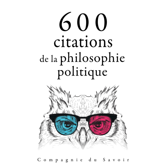 600 citations de la philosophie politique, eAudiobook MP3 eaudioBook