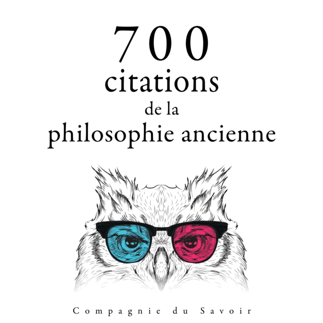 700 citations de la philosophie ancienne, eAudiobook MP3 eaudioBook