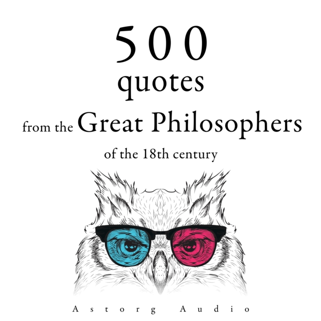 500 Quotations from the Great Philosophers of the 18th Century : integrale, eAudiobook MP3 eaudioBook