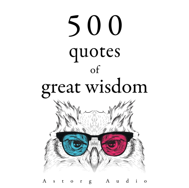 500 Quotations of Great Wisdom : integrale, eAudiobook MP3 eaudioBook