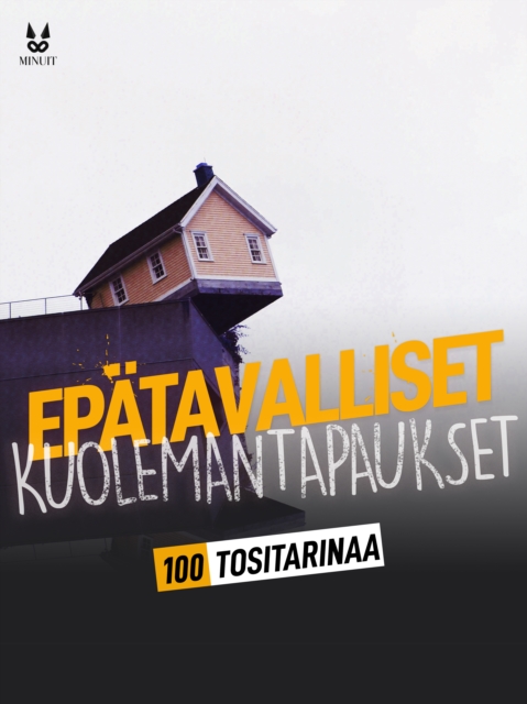 100 TOSITARINAA EPATAVALLISISTA KUOLEMANTAPAUKSISTA, PDF eBook