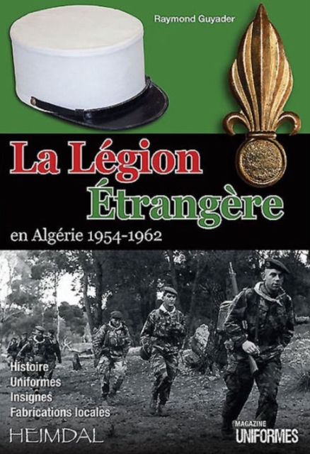 La leGion eTrangeRe En AlgeRie 1954-1962, Hardback Book