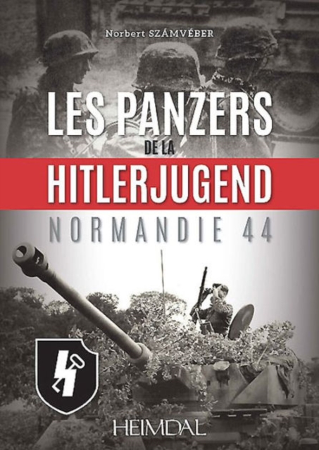 Les Panzers De La Hitlerjugend : Normandie 44, Hardback Book