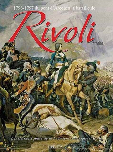 Rivoli : 1796-1797 Du Pont d'Arcole a La Bataille De Rivoli, Hardback Book