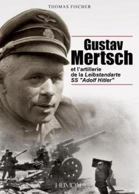 Gustav Mertsch Et l'Artillerie De La Leibstandarte Ss "Adolf Hitler", Hardback Book