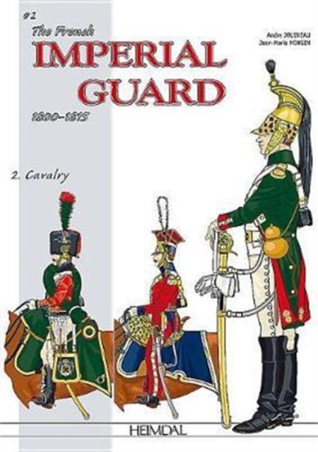 The French Imperial Guard Volume 2 : Cavalry, Hardback Book