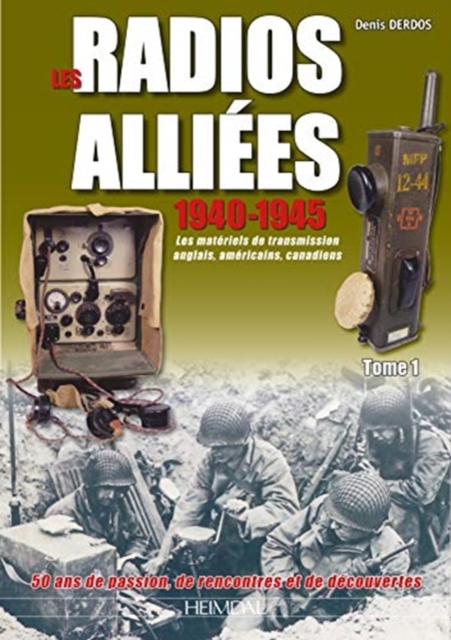 Radios AllieEs 1940-1945 - Tome 1 : Les MateRiels De Transmission Anglais, ameRicain, Canadiens, Hardback Book