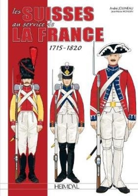 Les Suisses Au Service De La France 1715-1820, Hardback Book