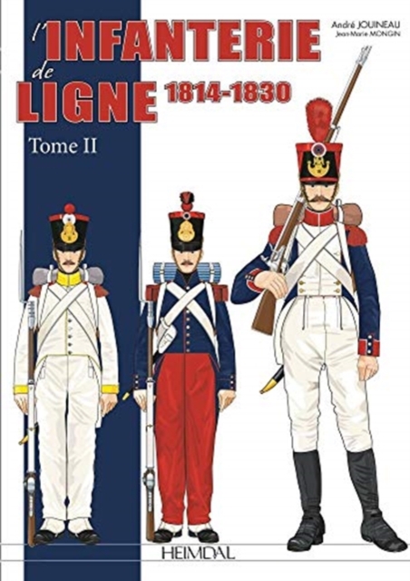 L'Infanterie De Ligne Tome 2 : 1814-1830, Hardback Book