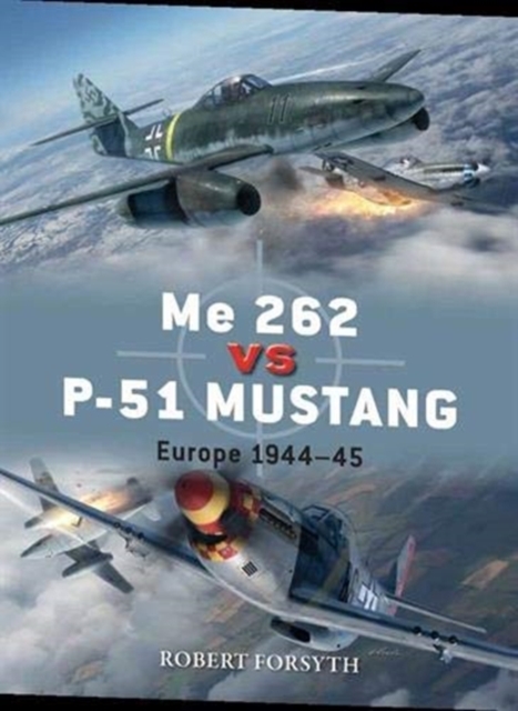 Me 262 Contre P-51 Mustang : Europe 1944-45, Paperback / softback Book