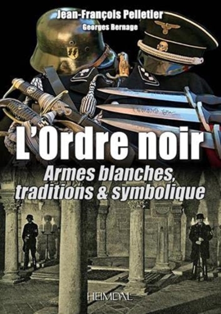 L'Ordre Noir : Armes Blanches, Traditions & Symolique, Hardback Book