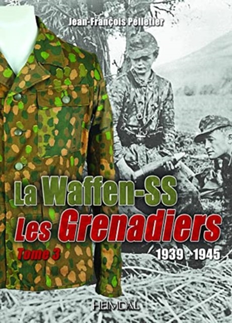 Grenadiers De La Waffen-Ss : Volume 3, Hardback Book