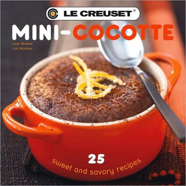 Le Creuset Mini-Cocotte: 25 Sweet and Savory Recipes, Hardback Book