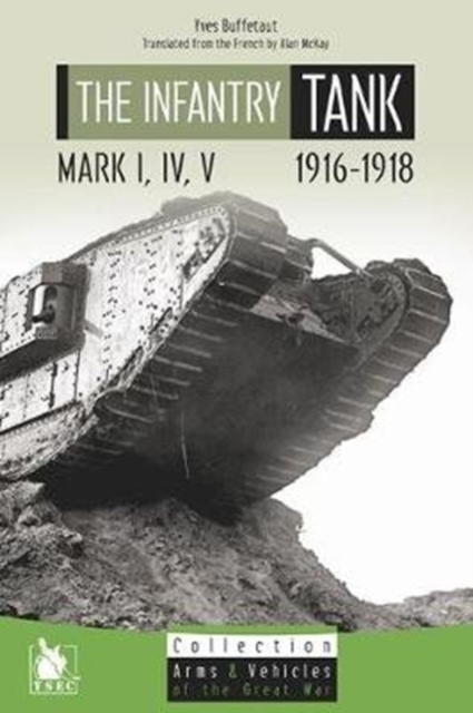 The Infantry Tank M I, Iv, V : 1916-1918, Paperback / softback Book
