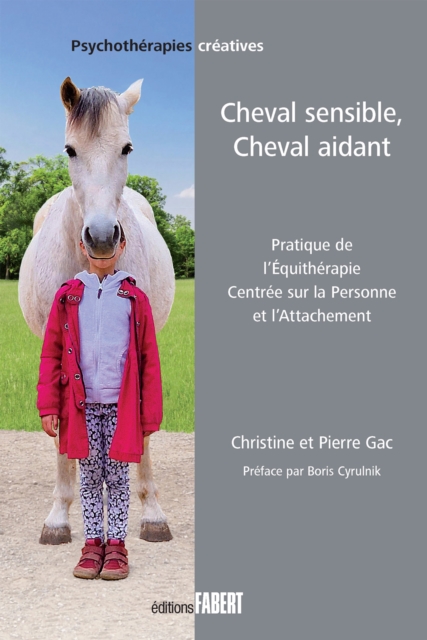 Cheval sensible, Cheval aidant : Pratique de l'Equitherapie Centree sur la Personne et l'Attachement, EPUB eBook