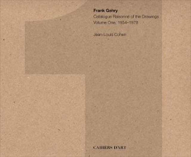 Frank Gehry: Catalogue Raisonne of the Drawings Vol I, 1954-1978, Hardback Book