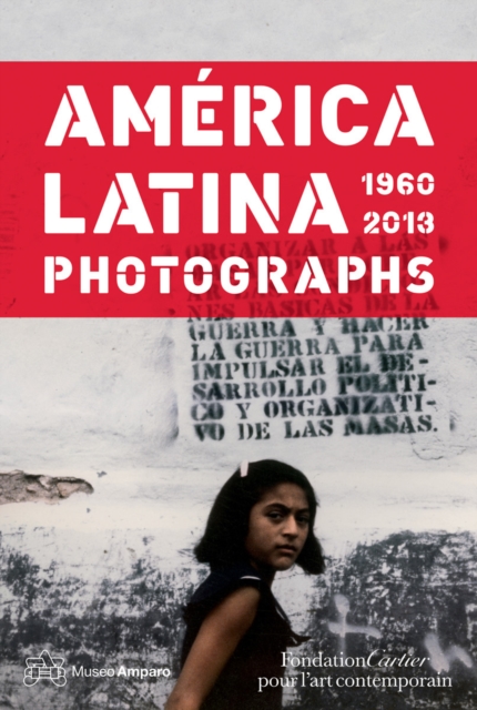 America Latina 1960-2013 : Photographs, Hardback Book