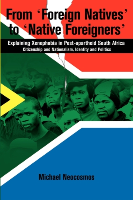 From Foreign Natives to Native Foreigners : Explaining Xenophobia in Post-apartheid South Africa, PDF eBook