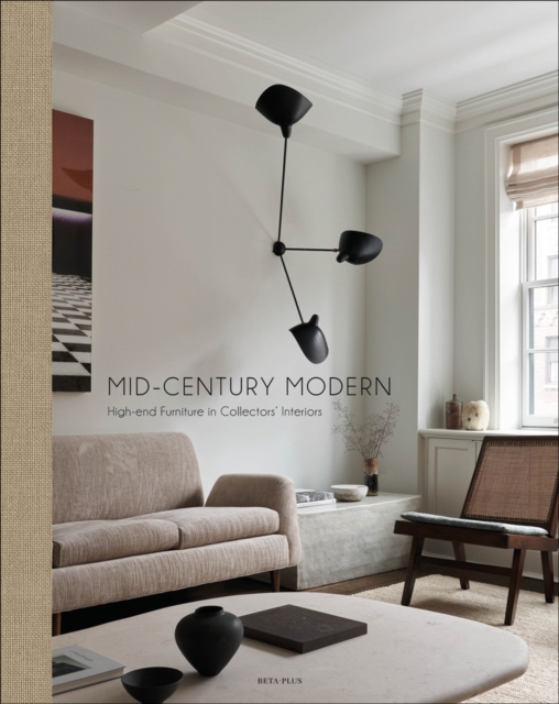 Mid-Century Modern : High-End Furniture in Collectors' Interiors, Hardback Book