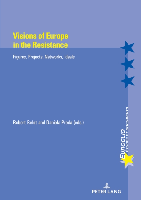 Visions of Europe in the Resistance : Figures, Projects, Networks, Ideals, PDF eBook