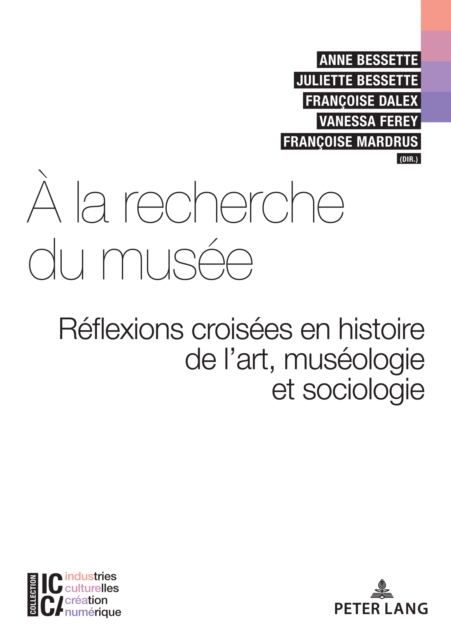 A la recherche du musee : Reflexions croisees en Histoire de l'art, Museologie et Sociologie, EPUB eBook