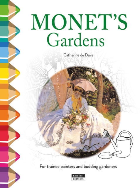 Monet's Gardens : For Trainee Painters and Budding Gardeners!, Paperback / softback Book