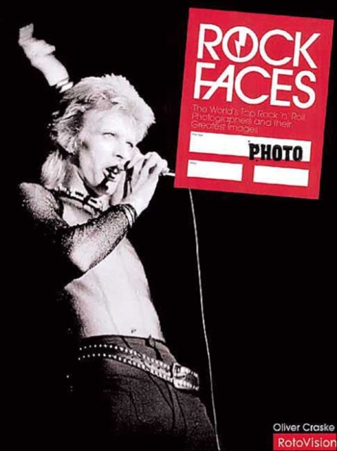 Rock Faces : The World's Top Rock 'n' Roll Photographers and Their Greatest Images, Hardback Book
