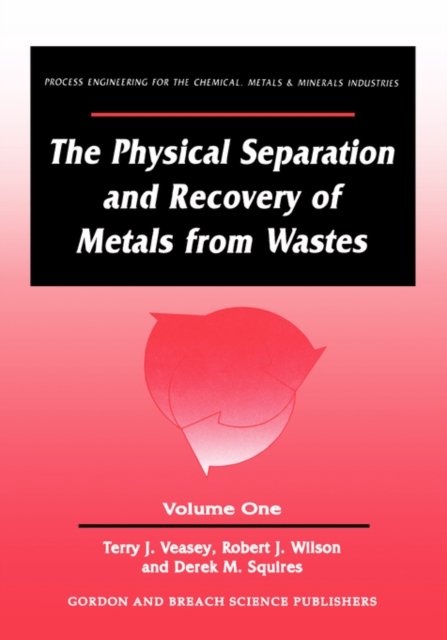 The Physical Separation and Recovery of Metals from Waste, Volume One, Hardback Book