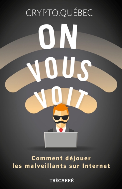 On vous voit : Comment dejouer les malveillants sur Internet, EPUB eBook