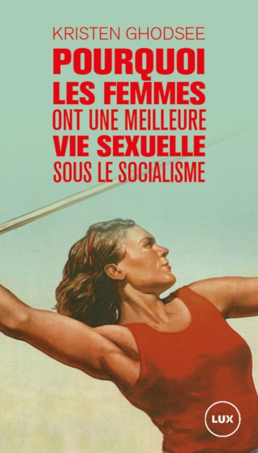 Pourquoi les femmes ont une meilleure vie sexuelle sous le socialisme : Plaidoyer pour l'independance economique, EPUB eBook