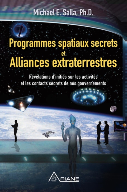 Programmes spatiaux secrets et alliances extraterrestres : Revelations d'inities sur les activites de nos gouvernements, EPUB eBook