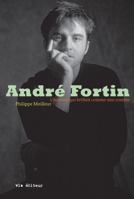Andre Fortin : L'homme qui brillait comme une comete, EPUB eBook
