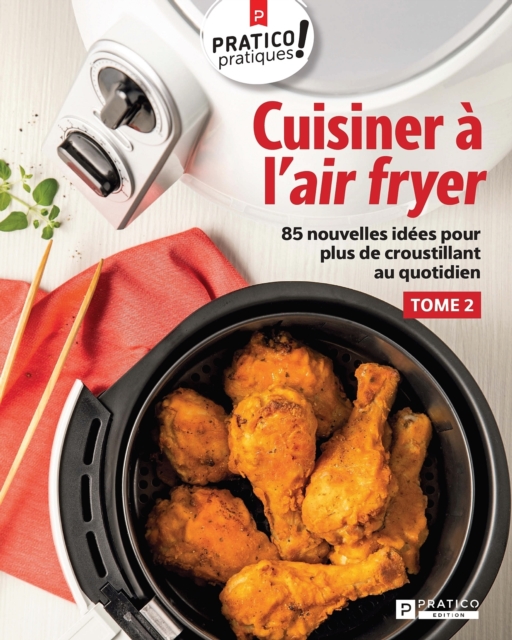 Cuisiner a l'air fryer, tome 2 : 85 nouvelles idees pour plus de croustillant au quotidien, EPUB eBook