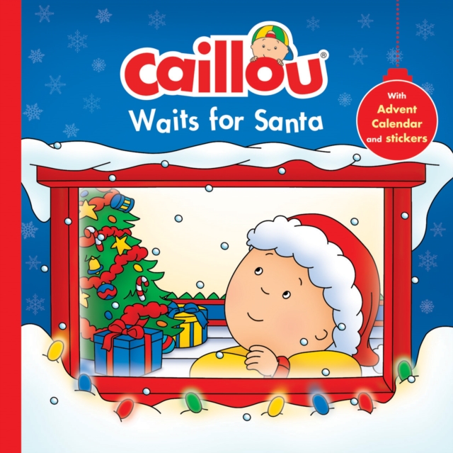 Caillou Waits for Santa : Christmas Special Edition with Advent calendar, Hardback Book