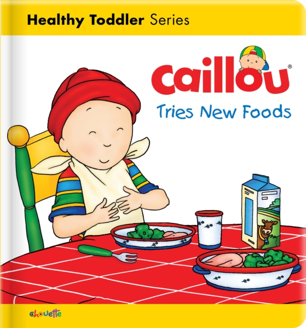 Caillou Tries New Foods, Board book Book