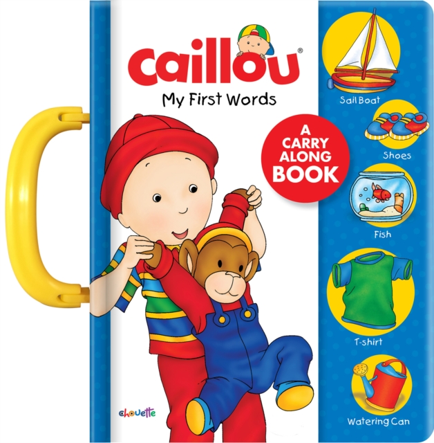 Caillou: My First Words : A Carry Along Book, Board book Book