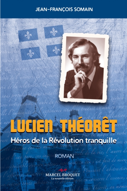 Lucien Theoret : Un hero de la Revolution Tranquille, EPUB eBook