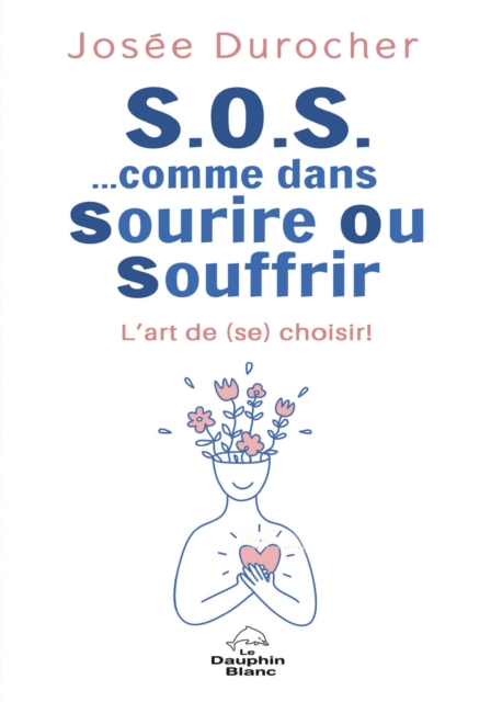 S.O.S. ...comme dans Sourire Ou Souffrir : L'art de (se) choisir, EPUB eBook