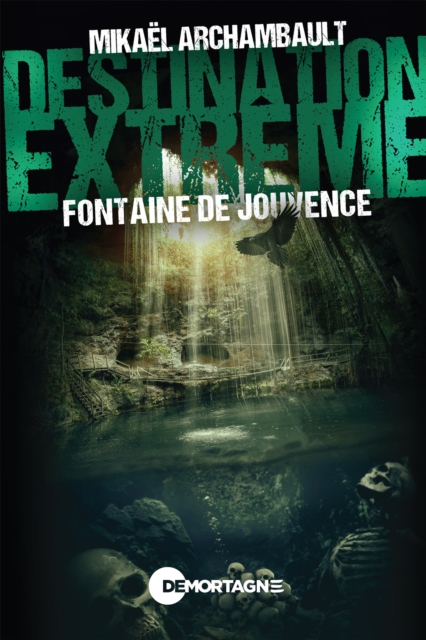 Destination extreme - Fontaine de Jouvence, EPUB eBook