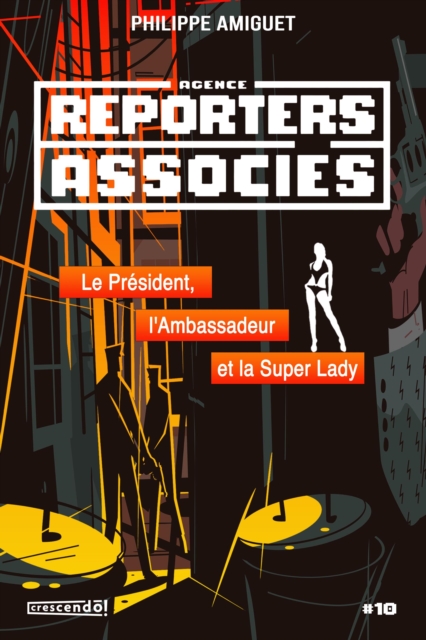 Le President, l'Ambassadeur et la Super Lady : Reporters associes No 10, PDF eBook