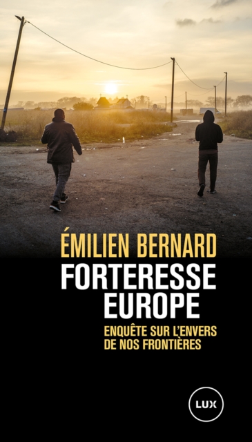 Forteresse Europe : Enquete sur l'envers de nos frontieres, EPUB eBook