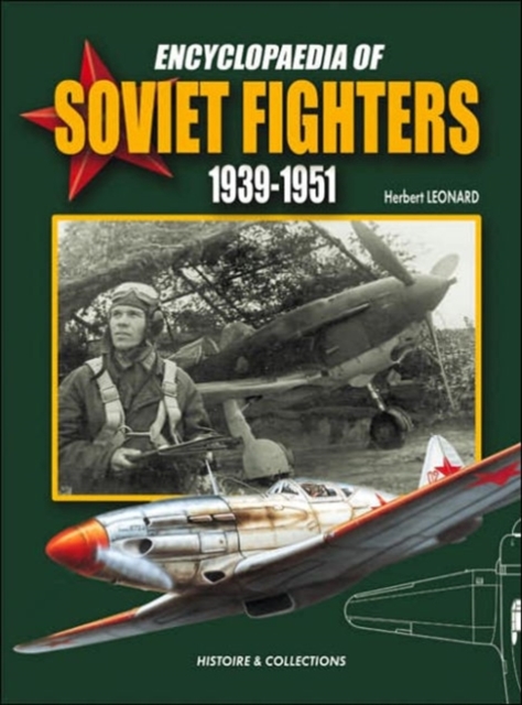 Encyclopaedia of Soviet Fighters 1939-1951, Hardback Book