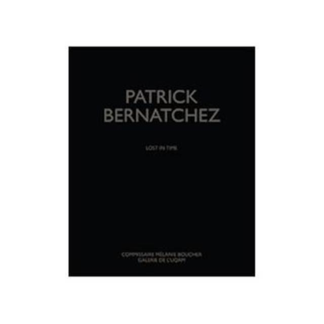 Patrick Bernatchez : Lost in Time, Hardback Book