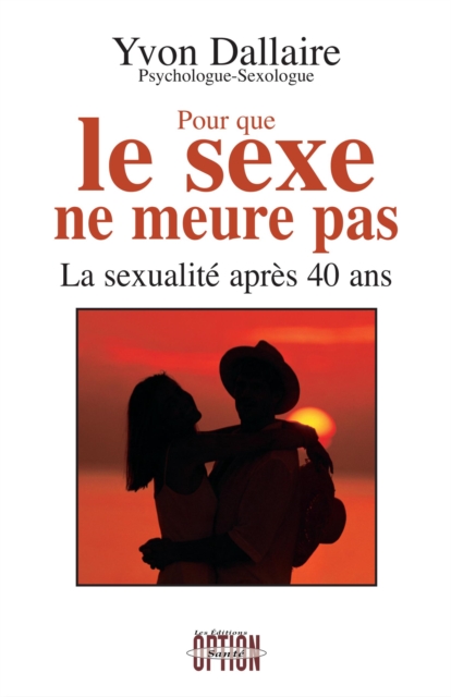 Pour que le sexe ne meurt pas - La sexualite apres 40 ans, PDF eBook