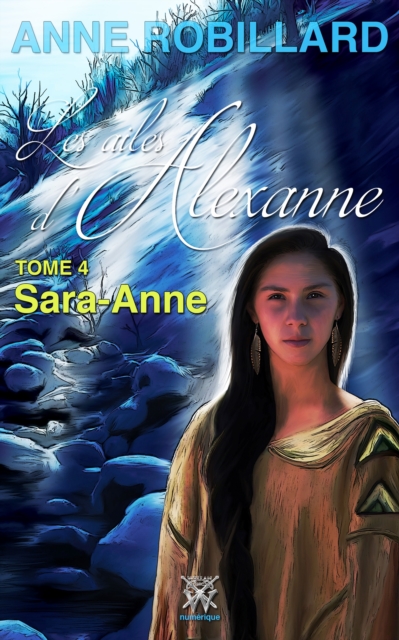 Les ailes d'Alexanne 04 : Sarah-Anne : Sarah-Anne, EPUB eBook