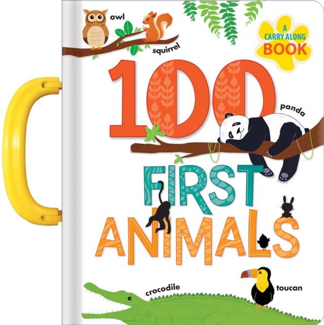 100 First Animals: A Carry Along Book, Board book Book