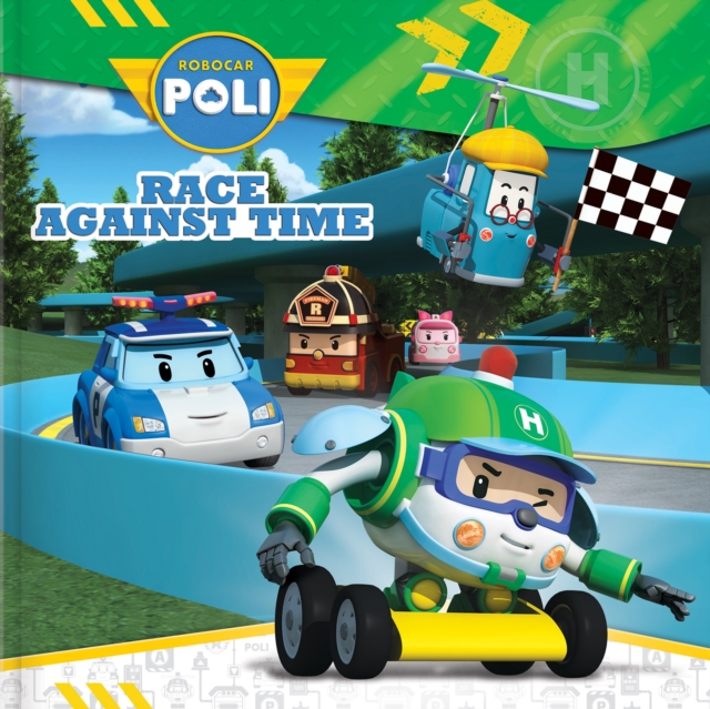 Robocar Poli : Race Against Time : Race Against Time, Paperback / softback Book