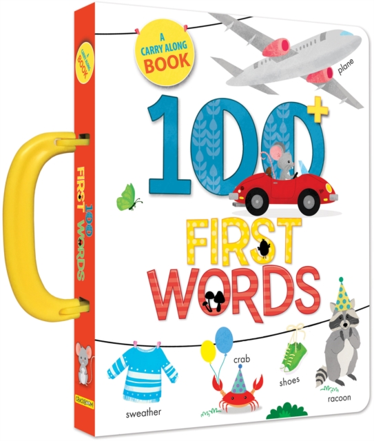 100 First Words: A Carry Along Book, Board book Book