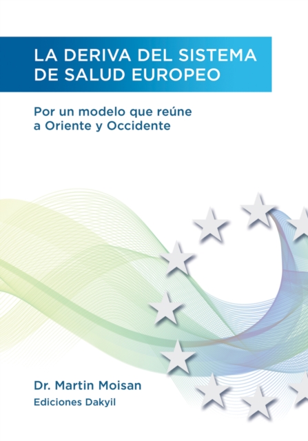 La deriva del sistema de salud europeo : Por un modelo que reune a Oriente y Occidente, EPUB eBook